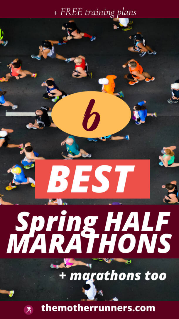 The Best Spring Half Marathons & Best Spring Marathons The Mother Runners