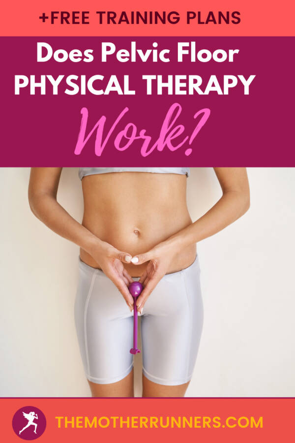 My Experience: Does Pelvic Floor Therapy Work? - The Mother Runners