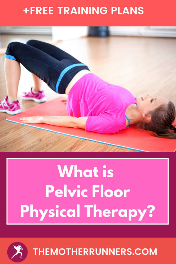 My Experience: Does Pelvic Floor Therapy Work? - The Mother Runners