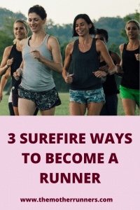 3 surefire ways to become a runner